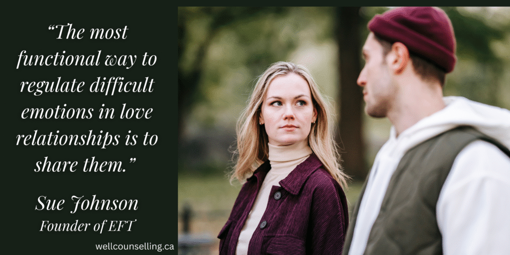 “The most functional way to regulate difficult emotions in love relationships is to share them - Sue Johnson